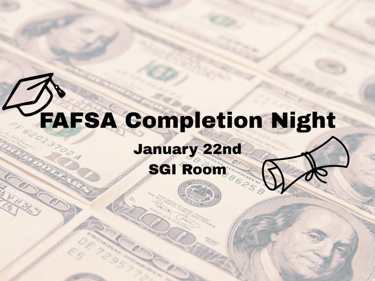 The FAFSA Completion Night will take place on January 22nd in the SGI Room.